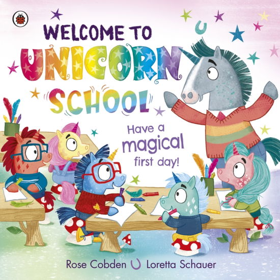 Welcome to Unicorn School: Have a magical first day! - Rose Cobden - Books - Penguin Random House Children's UK - 9780241559130 - July 20, 2023