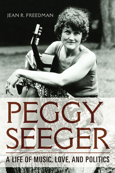 Cover for Jean R. Freedman · Peggy Seeger: A Life of Music, Love, and Politics - Music in American Life (Paperback Book) (2020)