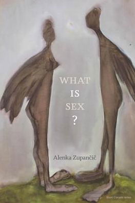 Cover for Zupancic, Alenka (Senior Research Fellow, Filozofski Institut ZRC SAZU) · What IS Sex? - Short Circuits (Paperback Bog) (2017)