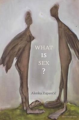 Cover for Zupancic, Alenka (Senior Research Fellow, Filozofski Institut ZRC SAZU) · What IS Sex? - Short Circuits (Paperback Book) (2017)