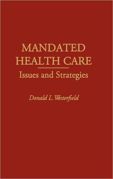 Cover for Donald L. Westerfield · Mandated Health Care: Issues and Strategies (Hardcover Book) (1991)