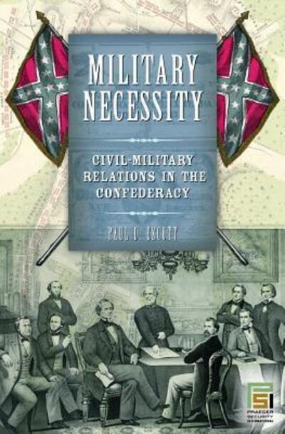 Cover for Paul D. Escott · Military Necessity: Civil-Military Relations in the Confederacy - In War and in Peace: U.S. Civil-Military Relations (Hardcover Book) (2006)