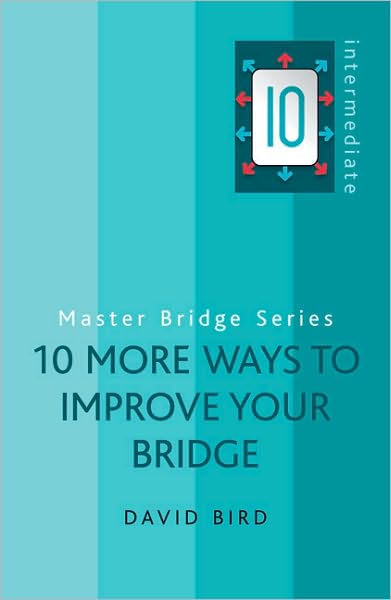 10 More Ways to Improve Your Bridge - Master Bridge - David Bird - Książki - Orion Publishing Co - 9780297859130 - 11 marca 2010