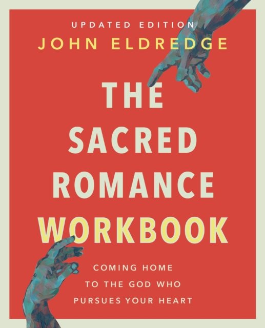 Cover for John Eldredge · The Sacred Romance Workbook, Updated Edition: Coming Home to the God Who Pursues Your Heart (Pocketbok) (2025)