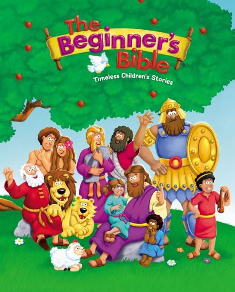 Cover for The Beginner's Bible · The Beginner's Bible: Timeless Children's Stories - The Beginner's Bible (Hardcover Book) (2016)