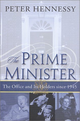 Cover for Peter Hennessy · The Prime Minister: the Office and Its Holders Since 1945 (Hardcover Book) (2001)