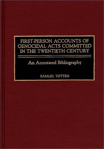 Cover for Samuel Totten · First-Person Accounts of Genocidal Acts Committed in the Twentieth Century: An Annotated Bibliography - Bibliographies and Indexes in World History (Hardcover Book) [Annotated edition] (1991)