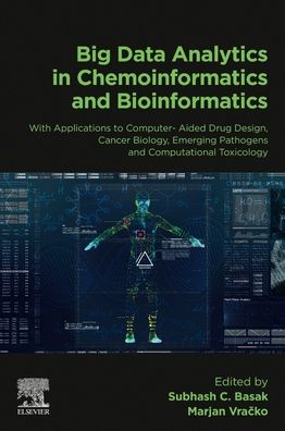 Cover for Big Data Analytics in Chemoinformatics and Bioinformatics: With Applications to Computer-Aided Drug Design, Cancer Biology, Emerging Pathogens and Computational Toxicology (Paperback Book) (2022)