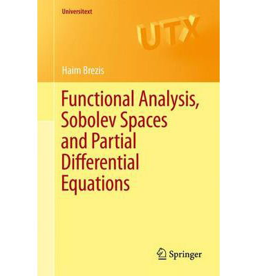 Functional Analysis, Sobolev Spaces and Partial Differential Equations - Universitext - Haim Brezis - Books - Springer-Verlag New York Inc. - 9780387709130 - November 10, 2010