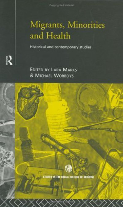 Cover for Lara V Marks · Migrants, Minorities &amp; Health: Historical and Contemporary Studies - Routledge Studies in the Social History of Medicine (Hardcover Book) (1997)