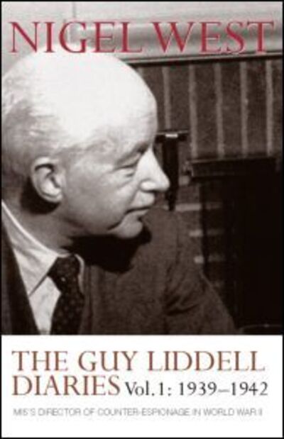 Cover for Nigel West · The Guy Liddell Diaries, Volume I: 1939-1942: MI5's Director of Counter-Espionage in World War II (Gebundenes Buch) (2005)