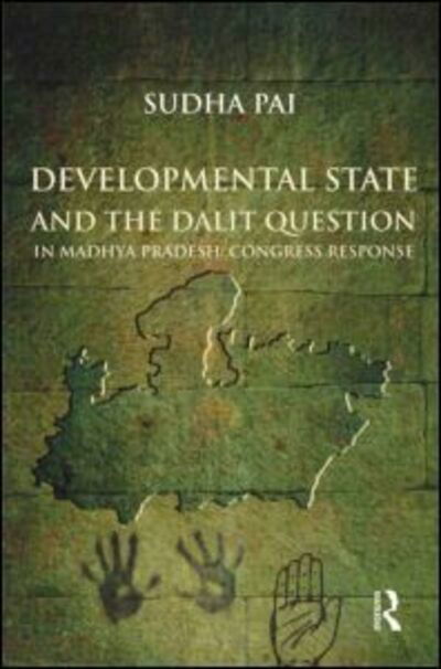 Cover for Sudha Pai · Developmental State and the Dalit Question in Madhya Pradesh: Congress Response (Hardcover Book) (2012)