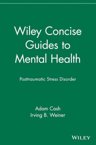 Cover for Cash, Adam (Chapman University, Orange, CA) · Wiley Concise Guides to Mental Health: Posttraumatic Stress Disorder (Paperback Book) (2006)