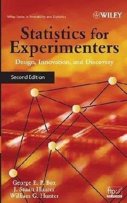 Statistics for Experimenters: Design, Innovation, and Discovery - Wiley Series in Probability and Statistics - Box, George E. P. (University of Wisconsin, Madison, WI) - Bøger - John Wiley & Sons Inc - 9780471718130 - 15. juli 2005