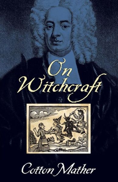 On Witchcraft - Dover Occult - Cotton Mather - Books - Dover Publications Inc. - 9780486444130 - September 30, 2005