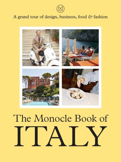 Cover for Tyler Brûlé, Nolan Giles, Joe Pickard, Andrew Tuck · The Monocle Book of Italy (Gebundenes Buch) (2021)