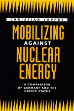 Cover for Christian Joppke · Mobilizing Against Nuclear Energy: A Comparison of Germany and the United States (Hardcover Book) (1993)