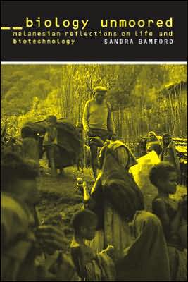 Cover for Sandra Bamford · Biology Unmoored: Melanesian Reflections on Life and Biotechnology (Paperback Book) (2007)