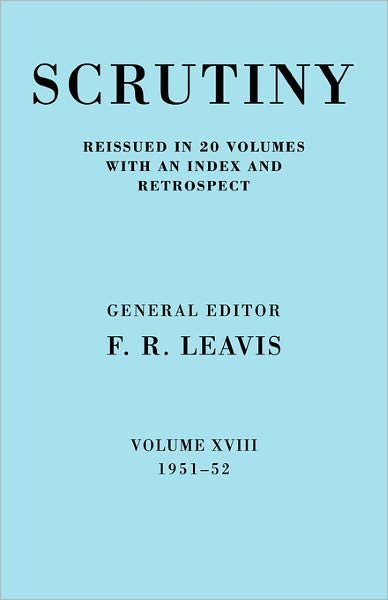 Cover for F R Leavis · Scrutiny: A Quarterly Review vol. 18 1951-52 - Scrutiny: A Quarterly Review 20 Volume Paperback Set 1932-53 (Paperback Book) (2008)