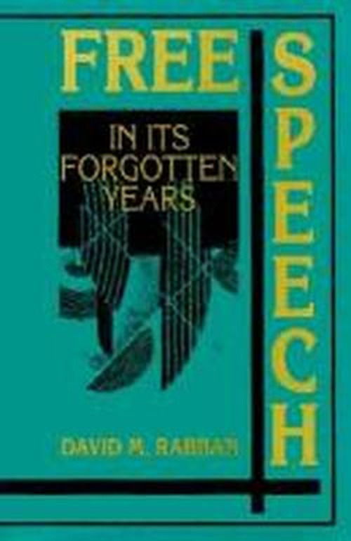 Cover for Rabban, David M. (University of Texas, Austin) · Free Speech in its Forgotten Years, 1870–1920 - Cambridge Historical Studies in American Law and Society (Hardcover Book) (1997)