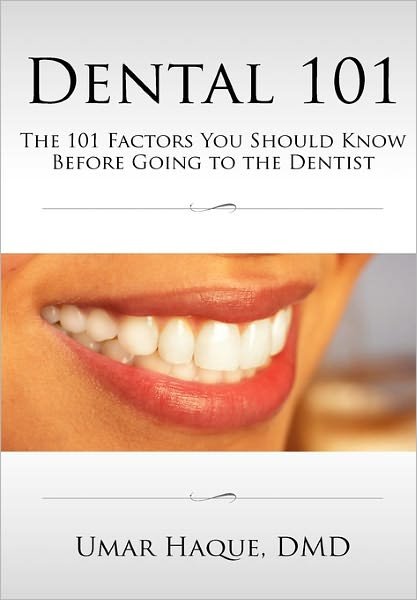 Cover for Dmd Umar Haque · Dental 101: the 101 Factors You Should Know Before Going to the Dentist (Hardcover bog) (2010)