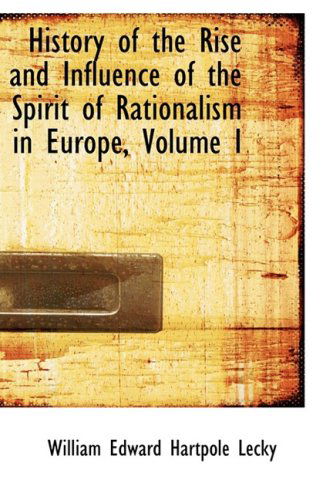 Cover for William Edward Hartpole Lecky · History of the Rise and Influence of the Spirit of Rationalism in Europe, Volume I (Paperback Book) (2008)