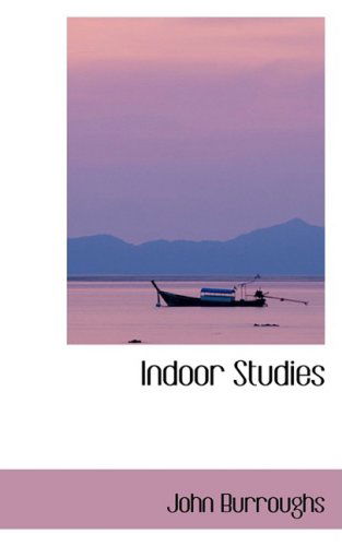 Cover for John Burroughs · Indoor Studies (Hardcover Book) (2009)