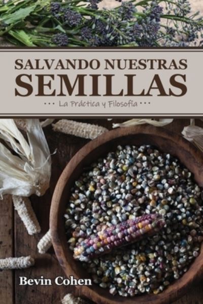 Salvando Nuestras Semillas - Bevin Cohen - Books - Small House - 9780578811130 - December 7, 2020