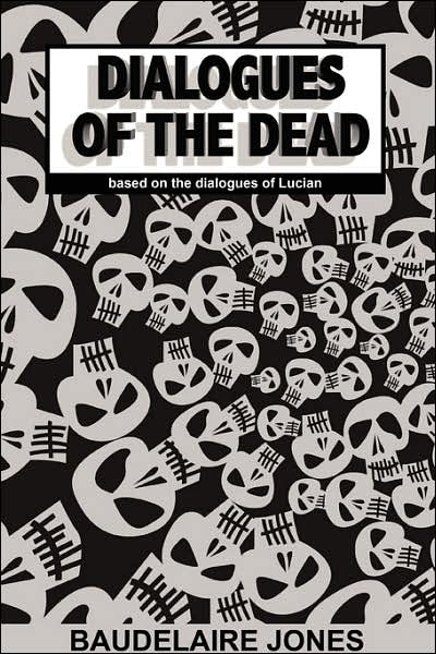 Cover for Lucian Baudelaire Jones · Dialogues of the Dead (Paperback Book) (2007)