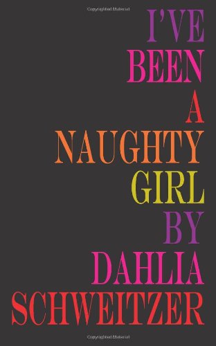 Cover for Dahlia Schweitzer · I've Been a Naughty Girl (Paperback Book) (2013)