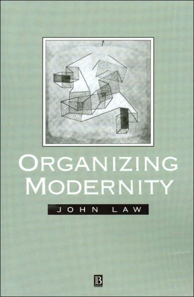 Cover for Law, John (Lancaster University) · Organising Modernity: Social Ordering and Social Theory (Paperback Bog) (1993)