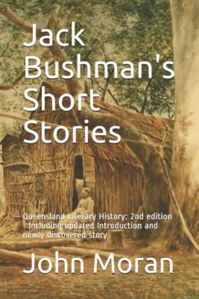 Cover for John Moran · Jack Bushman's Short Stories : Queensland Literary History (Paperback Book) (2019)