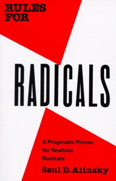 Rules for Radicals: A Pragmatic Primer for Realistic Radicals - Saul Alinsky - Bøker - Random House USA Inc - 9780679721130 - 23. oktober 1989