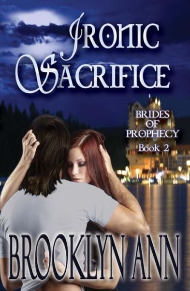 Cover for Brooklyn Ann · Ironic Sacrifice (Brides of Prophecy) (Volume 2) (Paperback Book) (2014)