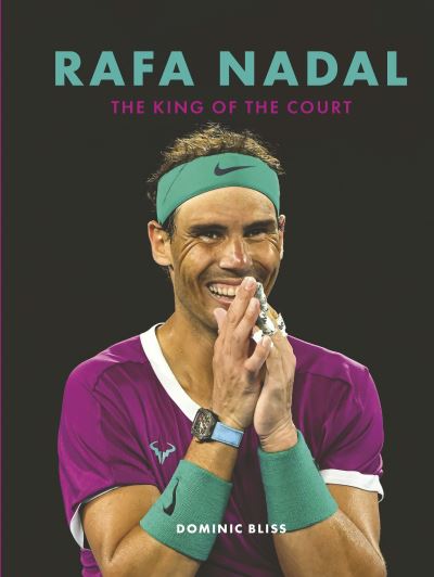 Cover for Dominic Bliss · Rafa Nadal: The King of the Court (Hardcover Book) (2022)