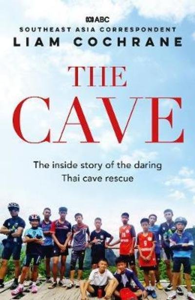 Cover for Liam Cochrane · The Cave: The Inside Story of the Amazing Thai Cave Rescue (Pocketbok) (2018)