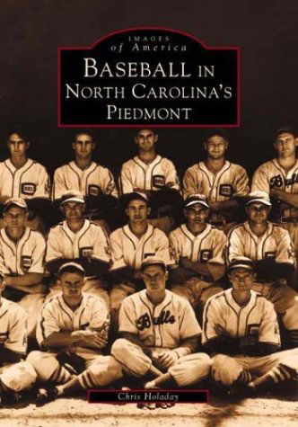 Cover for Chris Holaday · Baseball in North Carolina's Piedmont  (Nc) (Images of America) (Pocketbok) (2003)