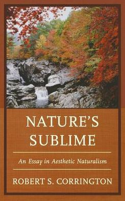 Cover for Robert S. Corrington · Nature's Sublime: An Essay in Aesthetic Naturalism (Hardcover Book) (2013)