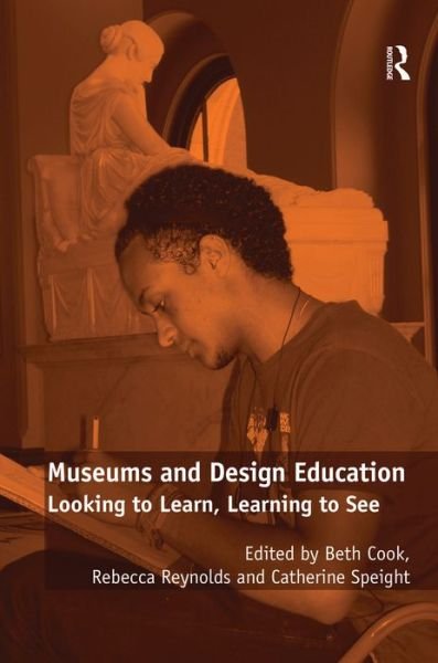 Cover for Rebecca Reynolds · Museums and Design Education: Looking to Learn, Learning to See (Hardcover Book) (2010)