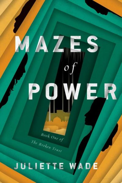 Cover for Juliette Wade · Mazes of Power - The Broken Trust (Paperback Book) (2021)