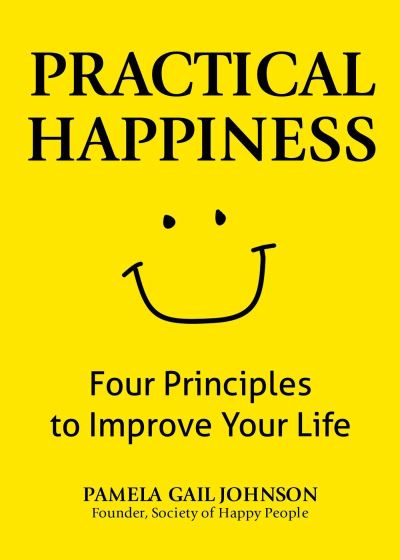 Cover for Pamela  Gail Johnson · Practical Happiness: Four Principles to Improve Your Life (Paperback Book) (2022)