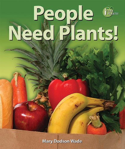 People Need Plants! (I Like Plants!) - Mary Dodson Wade - Books - Enslow Elementary - 9780766036130 - January 16, 2009
