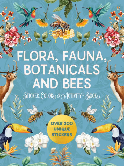 Cover for Editors of Chartwell Books · Flora, Fauna, Botanicals, and Bees Sticker, Color &amp; Activity Book: Over 200 Unique Stickers (Taschenbuch) (2024)