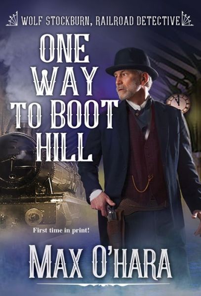 Cover for Max O'Hara · One Way to Boot Hill - Wolf Stockburn, Railroad Detective (#4) (Paperback Book) (2022)