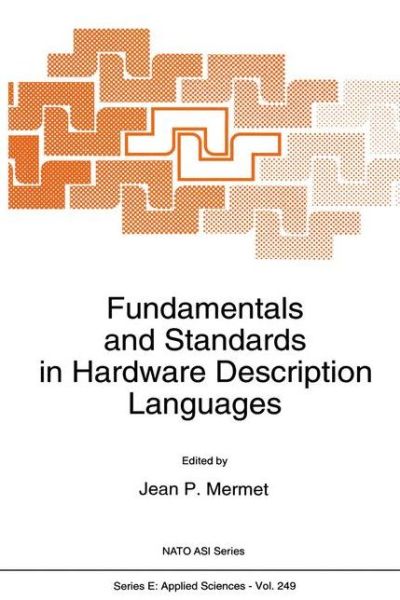 Cover for Nato Advanced Study Institute on Fundamentals and Standards in Hardware Description Languages · Fundamentals and Standards in Hardware Description Languages: Proceedings of the Nato Advanced Study Institute, Il Ciocco, Barga, Italy, April 16-26, 1993 - Nato Science Series E: (Hardcover Book) (1993)