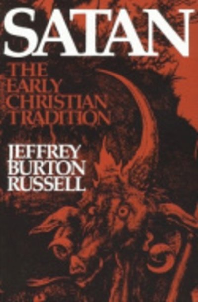 Satan: The Early Christian Tradition - Jeffrey Burton Russell - Livres - Cornell University Press - 9780801494130 - 25 août 1987