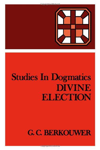 Studies in Dogmatics: Divine Election - Mr. G. C. Berkouwer - Bøger - Wm. B. Eerdmans Publishing Company - 9780802848130 - 16. marts 1960