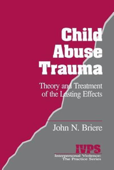 Cover for John N. Briere · Child Abuse Trauma: Theory and Treatment of the Lasting Effects - Interpersonal Violence: The Practice Series (Paperback Book) (1992)
