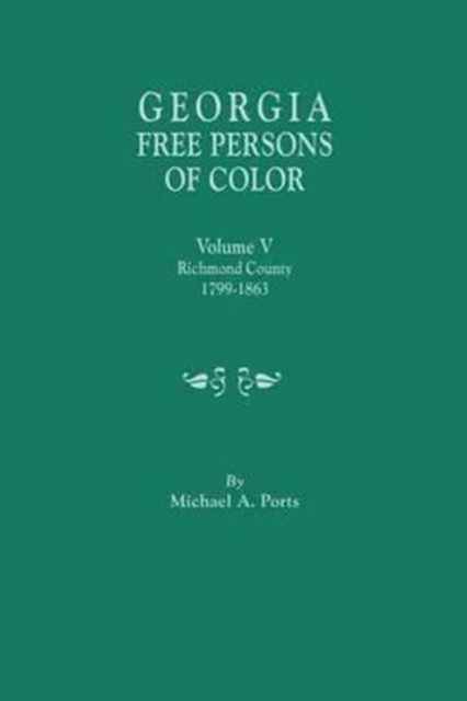 Cover for Michael A. Ports · Georgia Free Persons of Color. Volume V Richmond County, 1799-1863 (Paperback Book) (2016)
