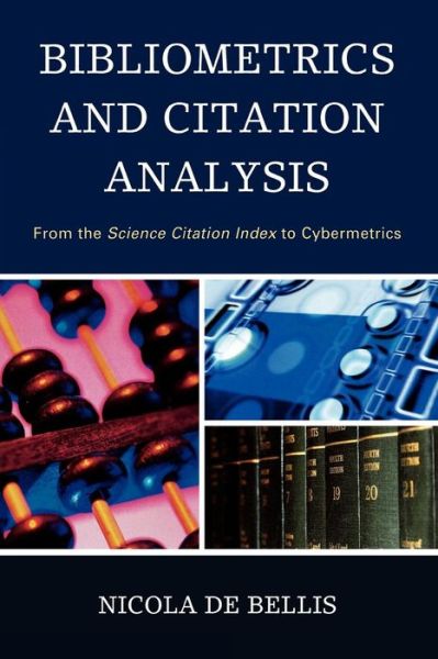 Cover for Nicola De Bellis · Bibliometrics and Citation Analysis: From the Science Citation Index to Cybermetrics (Paperback Book) (2009)